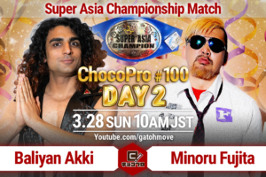 3/28（日）ChocoPro100 2日目の全カード決定！メインはアッキvs藤田のスーパーアジア選手権！メイvs瑞希！さくら＆ルルvsがばい＆くいしんぼう！