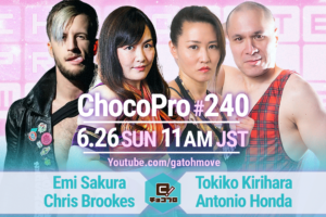 6/26（日）ChocoPro240はさくら＆クリスvs桐原＆アントン！チエ＆高梨vsメイ＆アッキ！新納vs水森！