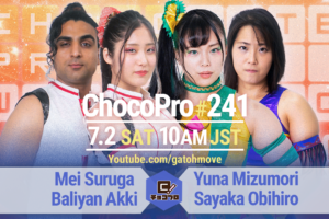 7/2（土）ChocoPro241はメイ＆アッキvs水森＆帯広！チエvs高梨！