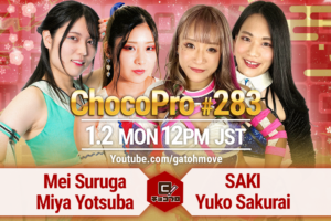 1/2（月）ChocoPro283はメイ＆ミヤvsSAKI＆櫻井！チエ＆沙也加vsくいしんぼう＆クリス！アナルコvs高梨vs桐原！