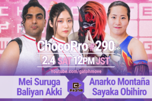 2/4（土）ChocoPro290はメイ＆アッキvsアナルコ＆帯！チエ＆心vsロブ・スターダム＆高梨！ミヤvs沙也加！