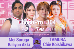 4/7（金）ChocoPro304はメイ＆アッキvsTAMURA＆チエ！高梨＆もちvsアンドリュー＆ミヤ！心vs沙也加vsKOJIO！