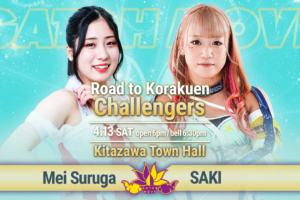 4/13（土）我闘雲舞「Road to Korakuen - Challengers」試合順決定！メイvsSAKI！さくら＆高梨vsブラックめんそーれ＆サワディー！帯広vs瑞希！アッキvs勝村ほか全6試合！