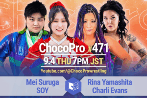 9/4（木）ChocoPro471は、メイ＆ソイvs山下＆チャーリー！趙雲vsエヴァレット・コナーズ！帯広＆チエ＆アッキvsヒヨリ＆中村＆川上！