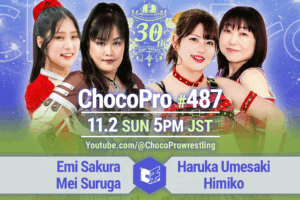 11/2（日）ChocoPro487は、さくら＆メイvs梅咲＆Himiko！チエvsヒヨリ！アッキ＆桐原vs帯広＆ミヤ！
