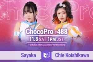 11/8（土）ChocoPro488は、沙也加vsチエ！帯＆ヒヨリ＆アッキvsミヤ＆ソイ＆藤田！カホ＆新納vsエリー＆ヒロシ！